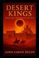 Desert Kings: The Sons of the Sun (Book One) B0G15NJJTJ Book Cover