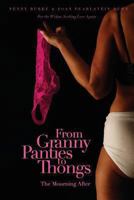 From Granny Panties to Thongs: The Mourning After 1482778386 Book Cover