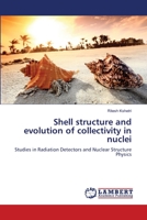 Shell structure and evolution of collectivity in nuclei: Studies in Radiation Detectors and Nuclear Structure Physics 3659214175 Book Cover