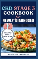CKD Stage 3 Cookbook for Newly Diagnosed: Delicious Low Sodium Low Potassium Diet Recipes and Meal Plan for Chronic Kidney Disease & Kidney Failure Pa B0CVQ9JJ7F Book Cover