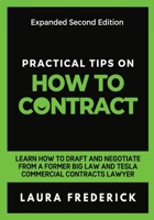 Practical Tips on How to Contract: Learn How to Draft and Negotiate from a Former Big Law and Tesla Commercial Contracts Lawyer B0BHR8KSQS Book Cover