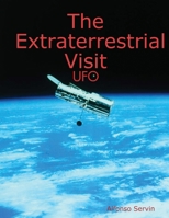 The Extraterrestrial Visit 1329994949 Book Cover
