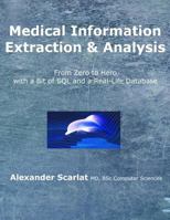 Medical Information Extraction & Analysis: From Zero to Hero with a Bit of SQL and a Real-life Database 1544093373 Book Cover