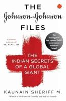 The Johnson & Johnson Files : The Indian Secrets of a Global Giant 9353453151 Book Cover