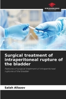 Surgical treatment of intraperitoneal rupture of the bladder: Features of surgical treatment of intraperitoneal ruptures of the bladder 6208801508 Book Cover