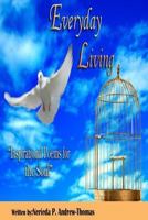 Everyday Living: Inspirational Poems for the Soul 1497514002 Book Cover