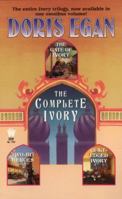 The Complete Ivory: Gate of Ivory, Two-Bit Heroes, Guilt Edged Ivory 0756400414 Book Cover