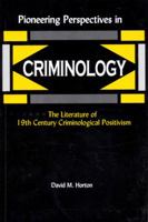 Pioneering Perspectives in Criminology: The Literature of 19th Century Criminological Positivism 192891604X Book Cover