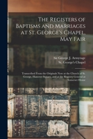 The register of Baptisms and Marriages at St. George's Chapel 1014085101 Book Cover