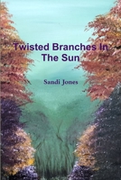 Twisted Branches In The Sun 0359565824 Book Cover