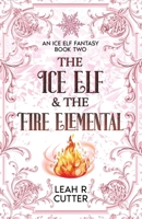 The Ice Elf & The Fire Elemental 1644704544 Book Cover