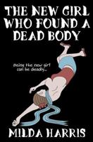 The New Girl Who Found a Dead Body 1479396265 Book Cover