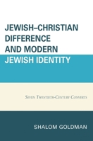Jewish-Christian Difference and Modern Jewish Identity: Seven Twentieth-Century Converts 0739196103 Book Cover