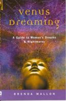 Venus Dreaming: A Guide to Women's Dreams & Nightmares 0717131432 Book Cover