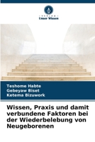 Wissen, Praxis und damit verbundene Faktoren bei der Wiederbelebung von Neugeborenen 620575343X Book Cover