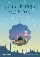 I am Learning my acts of Worship According to the Shafii School - My Beautiful Religion. Vol 1 (I Am Learning My Worship) 9944833711 Book Cover