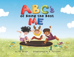 ABC’s of Being the Best Me - Toddler Emotions Book for Ages 1-5, Learn the ABC’s as You Learn How to Embrace Being the Best You Through Feelings and Emotions , Social Emotional Learning Books for Kids 1955151504 Book Cover