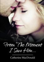 From The Moment I Saw Him .... 132632358X Book Cover