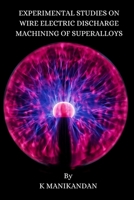 Experimental Studies on Wire Electric Discharge Machining of Superalloys 8119549996 Book Cover