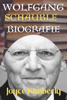 Wolfgang Schäuble Biografie: Die Reise durch die deutsche Politik, Wirtschaftsführung und europäische Integration - ein Vermächtnis von Führung, st B0CR7MP9M8 Book Cover