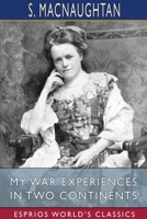 My War Experiences in Two Continents (Esprios Classics) 1034339095 Book Cover
