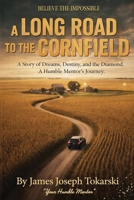 A Long Road to the Cornfield: A Journey of Faith, Family, and the Magic of the Field of Dreams B0GLYKKL5C Book Cover