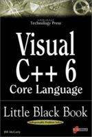 Visual C++ 6 Core Language Little Black Book: The Detailed Reference Guide for Microsoft's C++ Practitioners 1576103897 Book Cover
