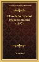 El Soldado Espanol Pequeno Manual (1897) 1168363535 Book Cover