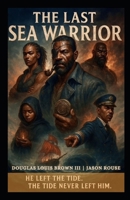 The Last Sea Warrior B0F7S8S5C8 Book Cover