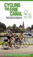 Cycling the Erie Canal: A Guide to 400 Miles of Adventure and History Along the Erie Canalway Trail 097482772X Book Cover
