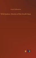 Wild Justice: Stories of the South Seas 1518721672 Book Cover