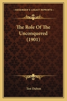 The Role Of The Unconquered 1167222822 Book Cover