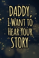 Daddy I want to hear your story: A guided journal for his childhood and teenage to tell me your memories,keepsake questions.This is a great gift to ... to share their early life on like Birthday . 1656072408 Book Cover