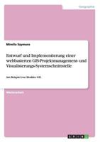 Entwurf und Implementierung einer webbasierten GIS-Projektmanagement- und Visualisierungs-Systemschnittstelle: Am Beispiel von Moskito GIS 3640696670 Book Cover