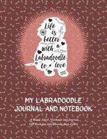 MY LABRADOODLE JOURNAL AND NOTEBOOK: Life Is Better Series #3: A Blank Lined Notebook and Journal Gift Book for Labradoodle Dog Lovers 1798966166 Book Cover