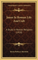 Janus in Roman Life and Cult, A Study in Roman Religions 1016106831 Book Cover