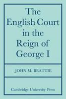 The English Court in the Reign of George I 0521085098 Book Cover