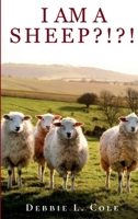 I Am A Sheep?!?! by Debbie L. Cole B0G39RLGRX Book Cover