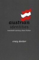Austrian Identities Twentieth-Century Short Fiction (Studies in Austrian Literature, Culture, and Thought Translation Series) 1572411295 Book Cover