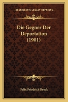Die Gegner Der Deportation (1901) 1141831791 Book Cover