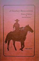 A Cowboy Remembers: Western, Religious, & Patriotic Poetry 1737205505 Book Cover