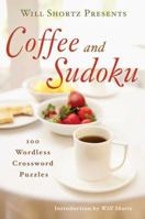 Will Shortz Presents Coffee and Sudoku: 100 Wordless Crossword Puzzles