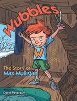 Wubbles: The Story of Max Mulligan 1480835609 Book Cover