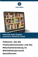 Faktoren, die die Fluktuationsmuster und die Mitarbeiterbindung im Bibliothekspersonal beeinflussen (German Edition) 6630340175 Book Cover