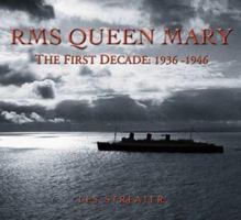 RMS Queen Mary: The First Decade: 1936-1946: The First Ten Years 0752427717 Book Cover