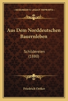 Aus Dem Norddeutschen Bauernleben, Schildereien 374289837X Book Cover