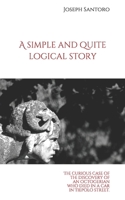 A simple and quite logical story: The curious case of the discovery of an octogenarian who died in a car in Tiepolo Street. B086PTF2MS Book Cover