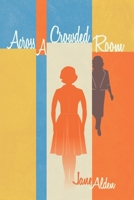 Across a Crowded Room : Revised Edition 1633040801 Book Cover