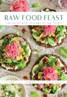 Raw Food Feast: Vibrant Health Through Living Foods 9083092275 Book Cover