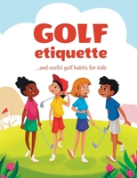 Golf etiquette and useful golf habits for kids B0BNYXQ6ZH Book Cover